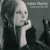 ADELE HARLEY COME INTO MY LIFE