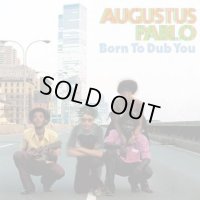 AUGUSTUS PABLO-BORN TO DUB YOU