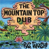RAS TAKASHI- THE MOUNTAIN TOP DUB