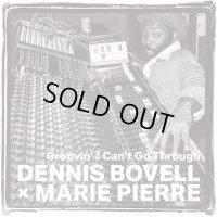 DENNIS BOVELL & MARIE PIERRE - GROOVIN' / CAN'T GO THROUGH / 7"inch /