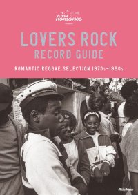 LOVERS ROCK RECORD GUIDE ROMANTIC REGGAE SELECTION 1970~90s / BOOKS /