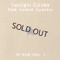 TWILIGHT CIRCUS SOUND SYSTEM-IN DUB VOL.1