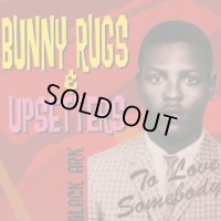 BUNNY RUGS meet UPSETTERS-TO LOVE SOMEBODY