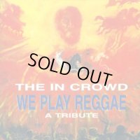 IN CROWD-WE PLAY REGGAE A TRIBUTE