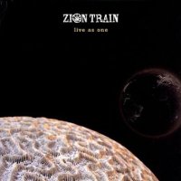 ZION TRAIN - LIVE AS ONE REMIXED 