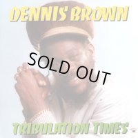 DENNIS BROWN-TRIBULATION TIMES