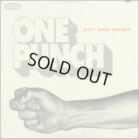 DRY & HEAVY-ONE PUNCH