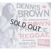 DENNIS BROWN-REGGAE ANTHOLOGY:CROWN PRINCE OF REGGAE SINGLES 1972-1985