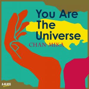  CHAN-MIKA  - YOU ARE THE UNIVERSE / DUB ARE THE UNIVERSE / 7