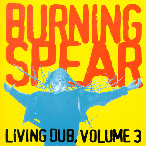 BURNING SPEAR-ORIGINAL LIVING DUB VOL.3