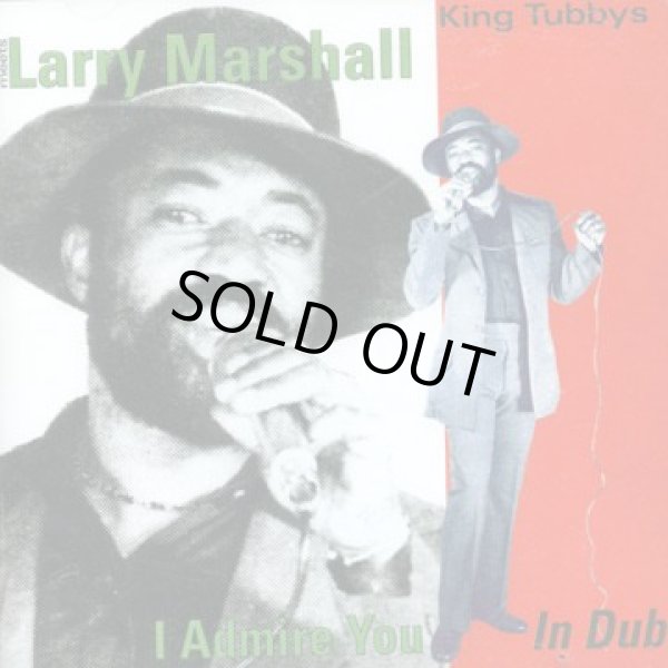 画像1: KING TUBBY meet LARRY MARSHALL-I ADMIRE YOU IN DUB