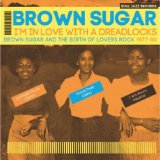 画像: BROWN SUGAR - I`M IN LOVE WITH A DREADLOCKS 1977-80 / CD /