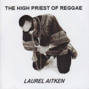 画像: LAUREL AITKEN - THE HIGH PRIEST OF REGGAE 